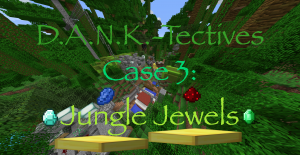Download D.A.N.K.-Tectives Case 3: Jungle Jewels for Minecraft 1.12